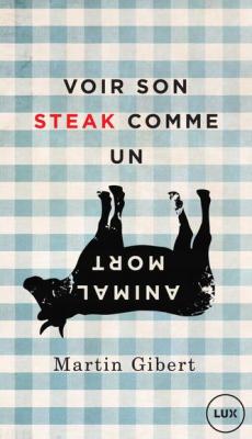 Martin Gibert - Voir son steak comme un animal mort